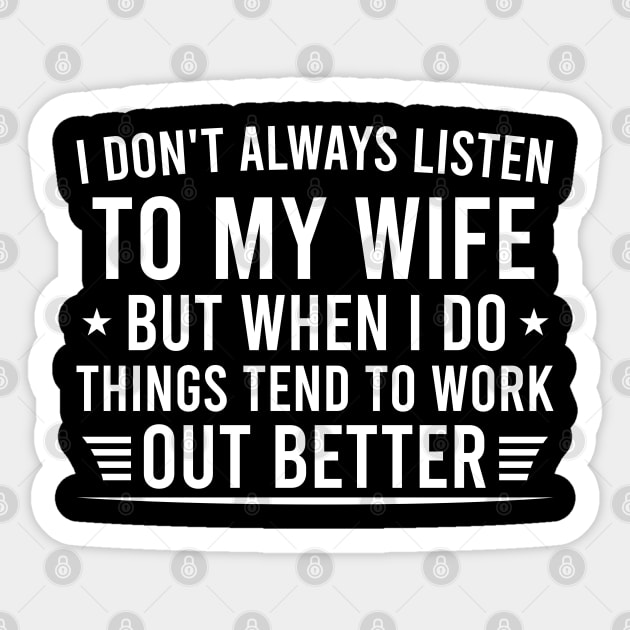 Funny Husband Sayings Husband Gift, I Don't Always Listen To My Wife Sticker by Justbeperfect